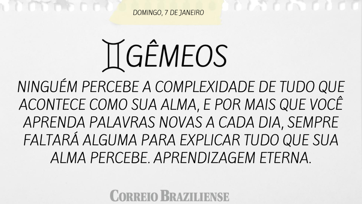 GÊMEOS  | 7 DE JANEIRO