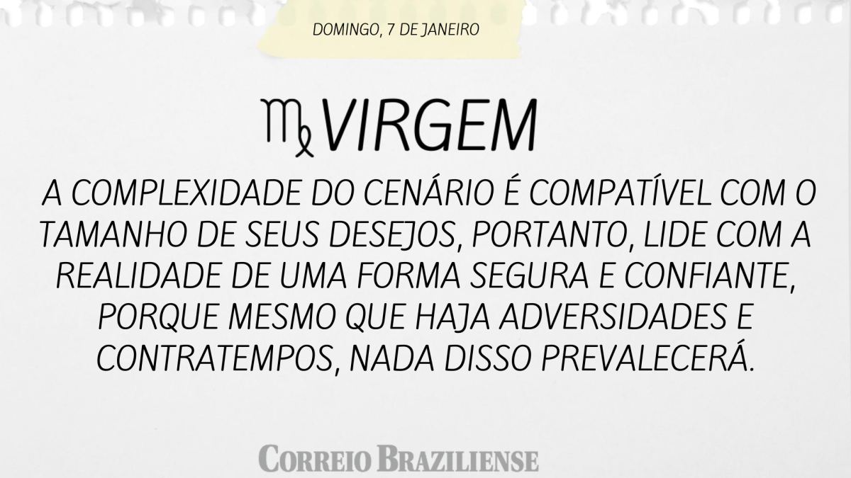 VIRGEM  | 7 DE JANEIRO