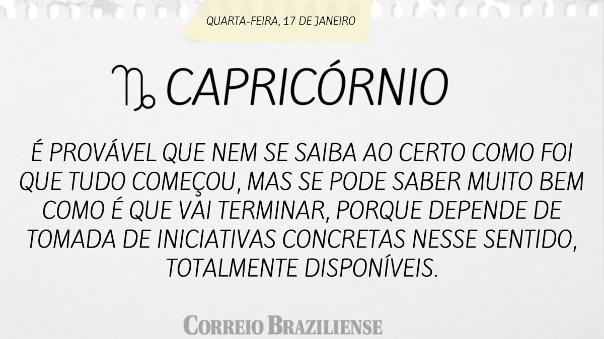 CAPRICÓRNIO | 17 DE JANEIRO 