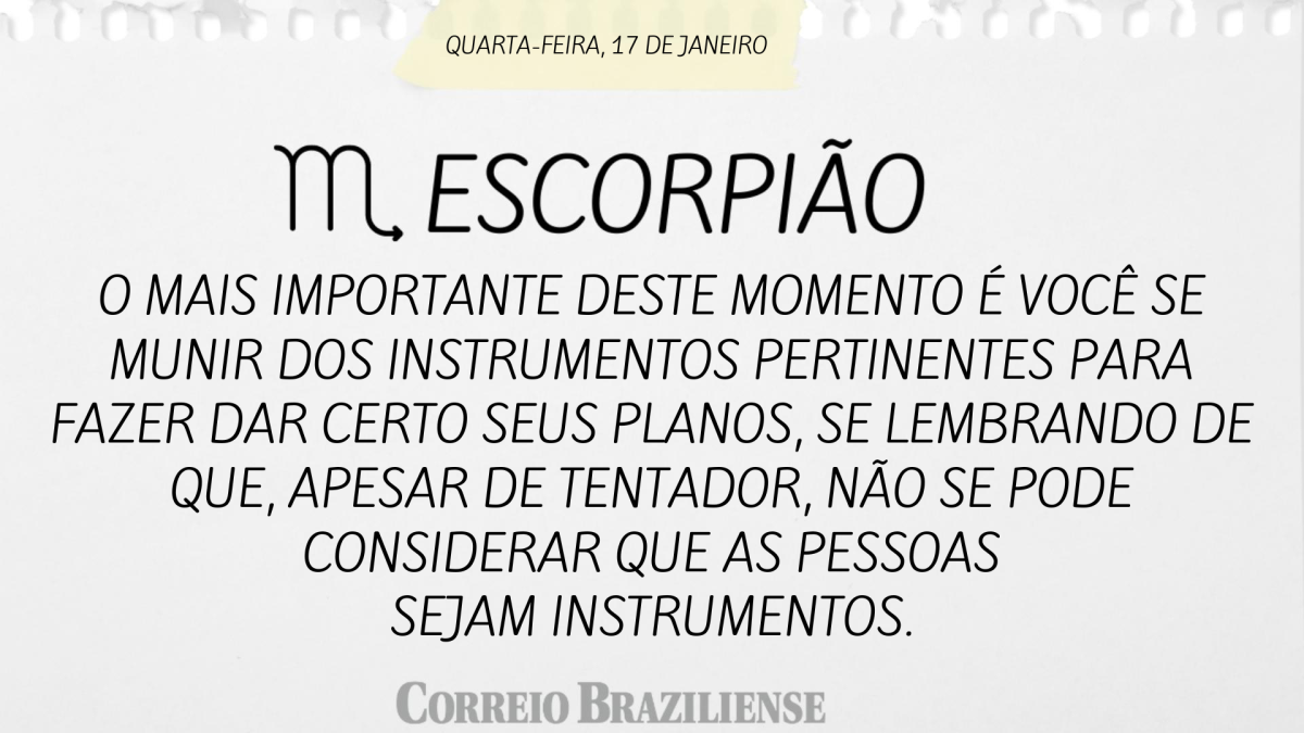 ESCORPIÃO | 17 DE JANEIRO 