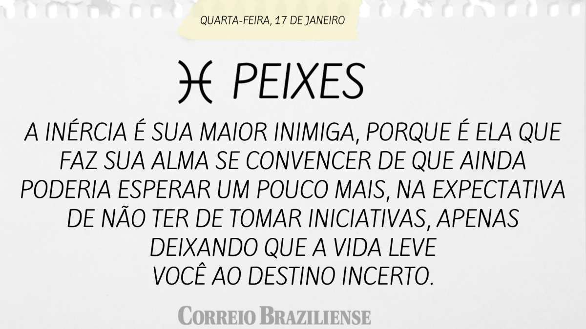 PEIXES | 17 DE JANEIRO 