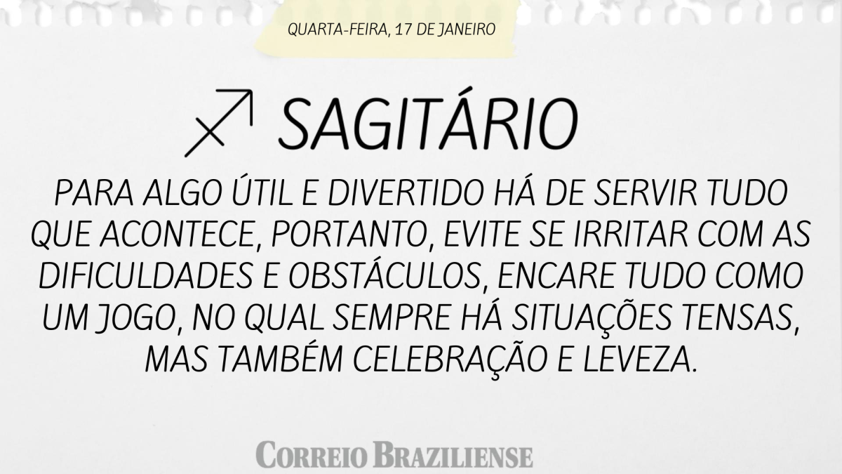 SAGITÁRIO | 17 DE JANEIRO 