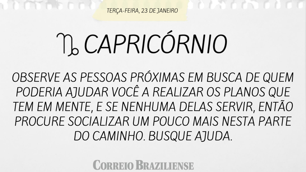 CAPRICÓRNIO  | 23 DE JANEIRO