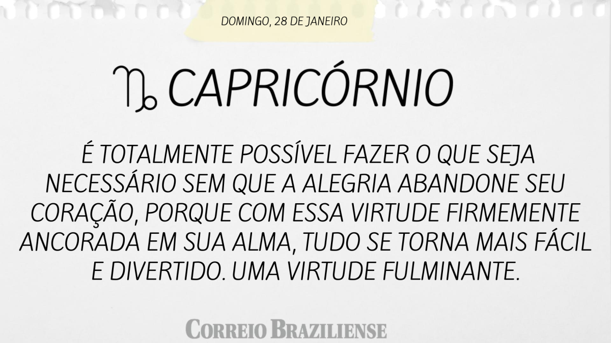 CAPRICÓRNIO  | 28 DE JANEIRO