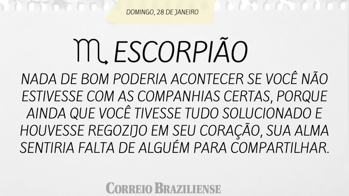 ESCORPIÃO  | 28 DE JANEIRO