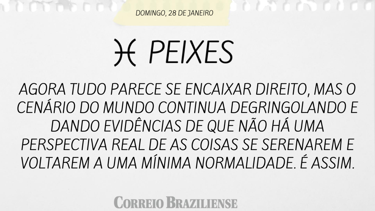 PEIXES  | 28 DE JANEIRO