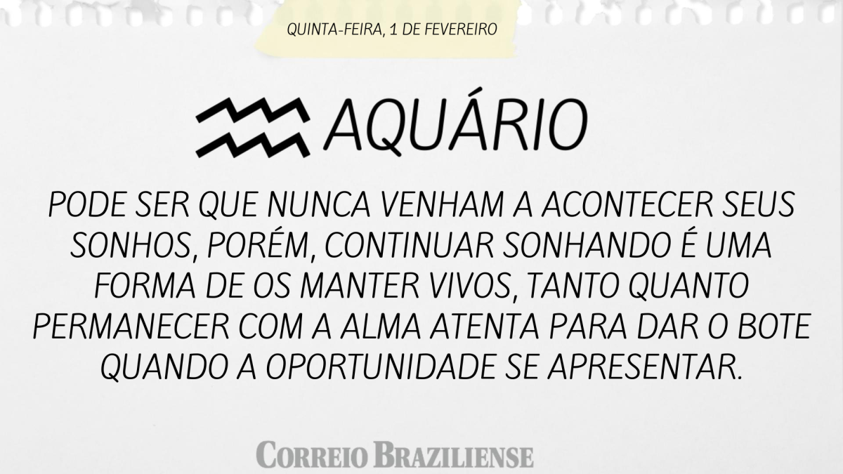 AQUÁRIO  | 1 DE FEVEREIRO