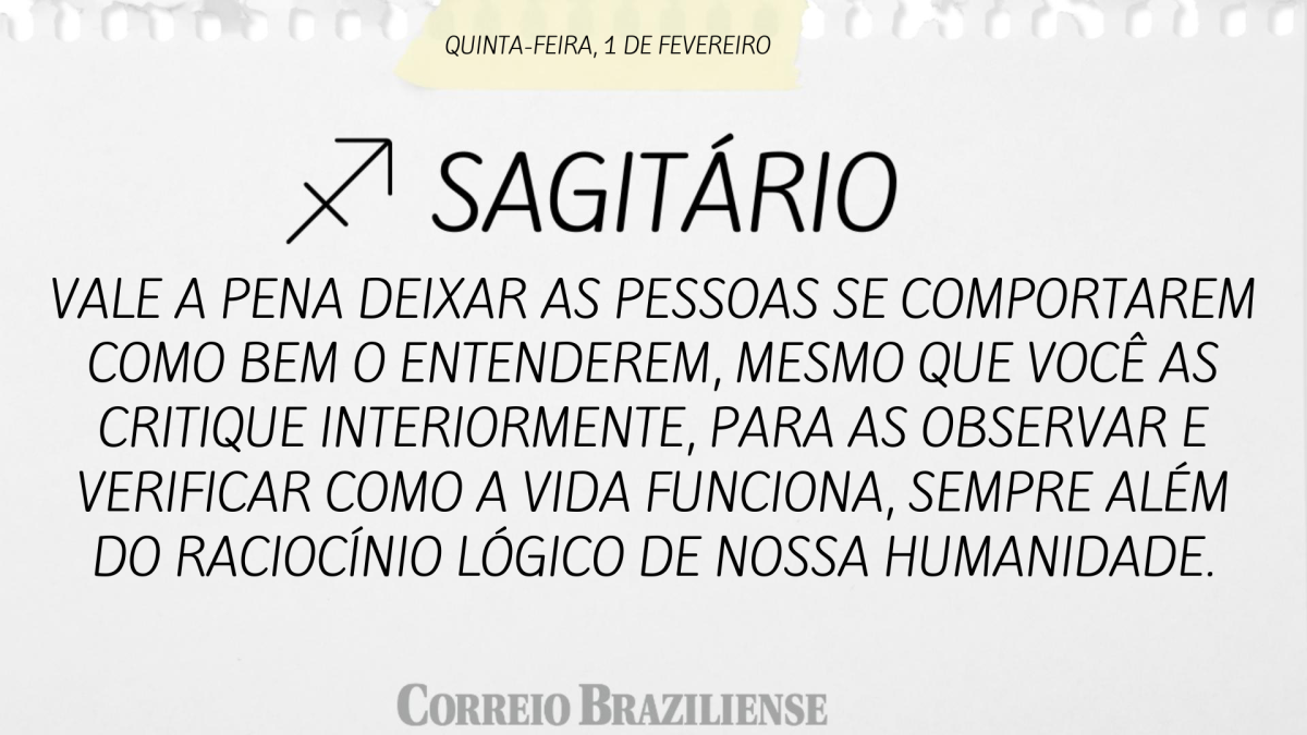 SAGITÁRIO  | 1 DE FEVEREIRO