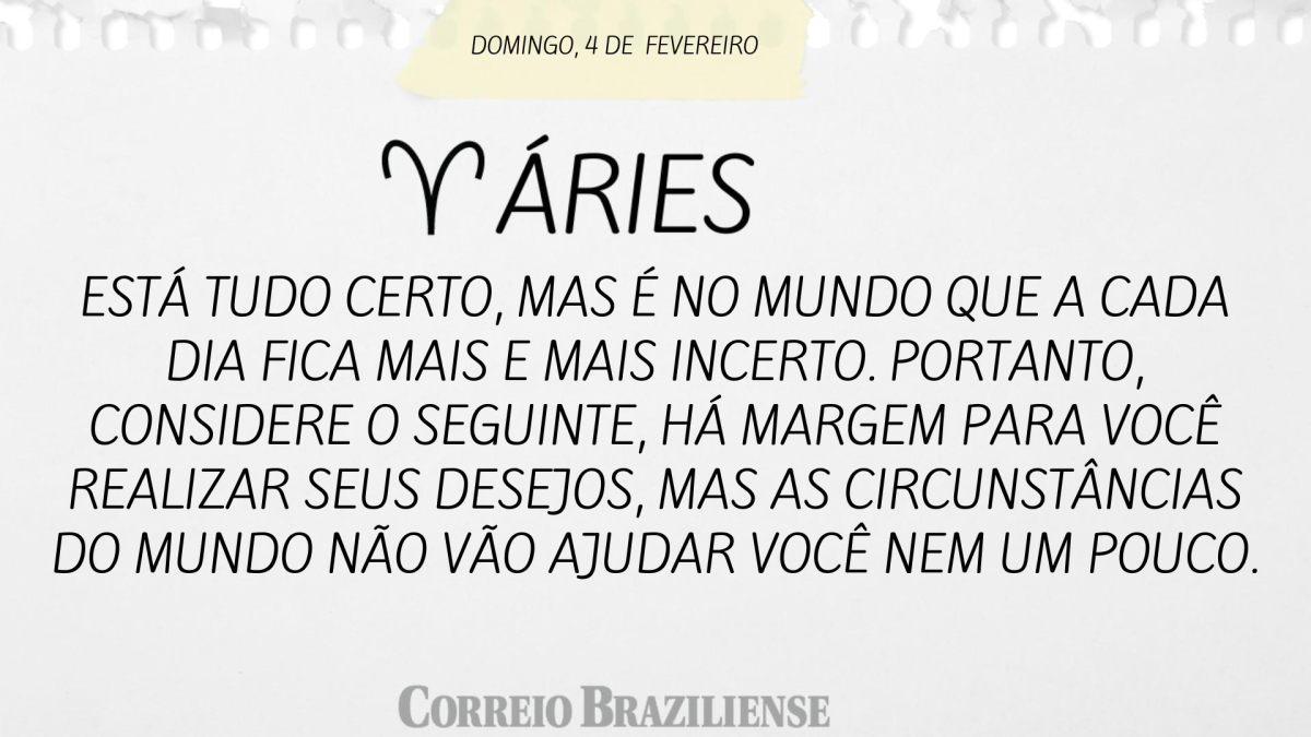 ÁRIES  | 4 DE FEVEREIRO