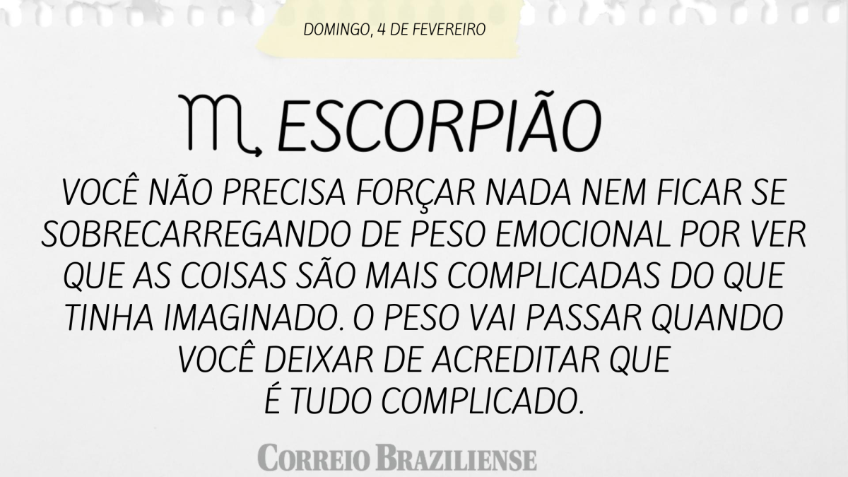 ESCORPIÃO | 4 DE FEVEREIRO