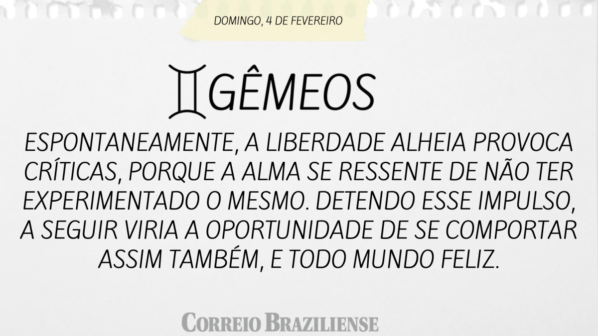 GÊMEOS  | 4 DE FEVEREIRO