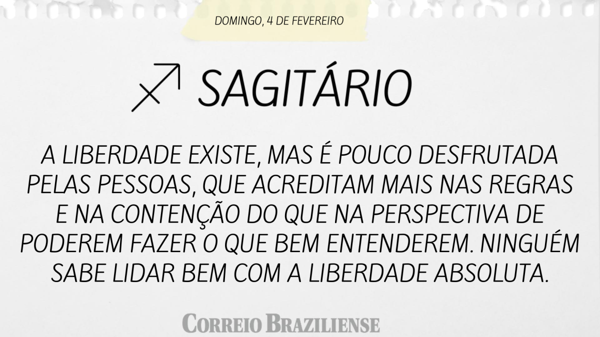 SAGITÁRIO  | 4 DE FEVEREIRO