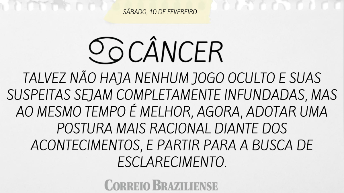 CÂNCER  | 10 DE FEVEREIRO