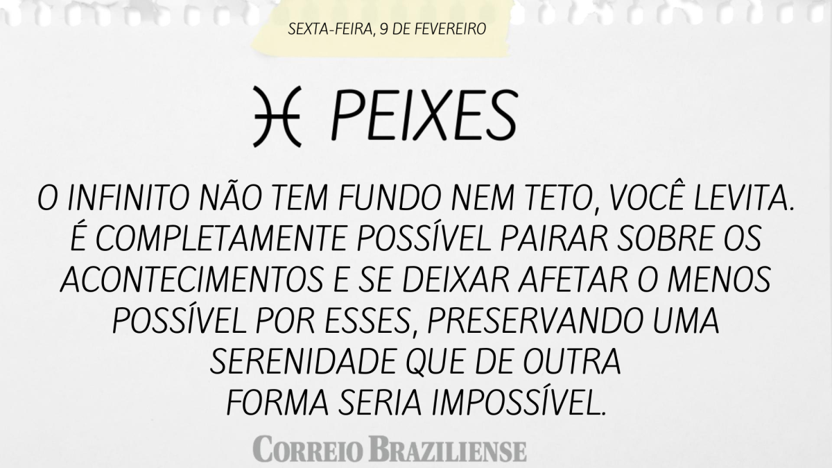PEIXES  | 9 DE FEVEREIRO