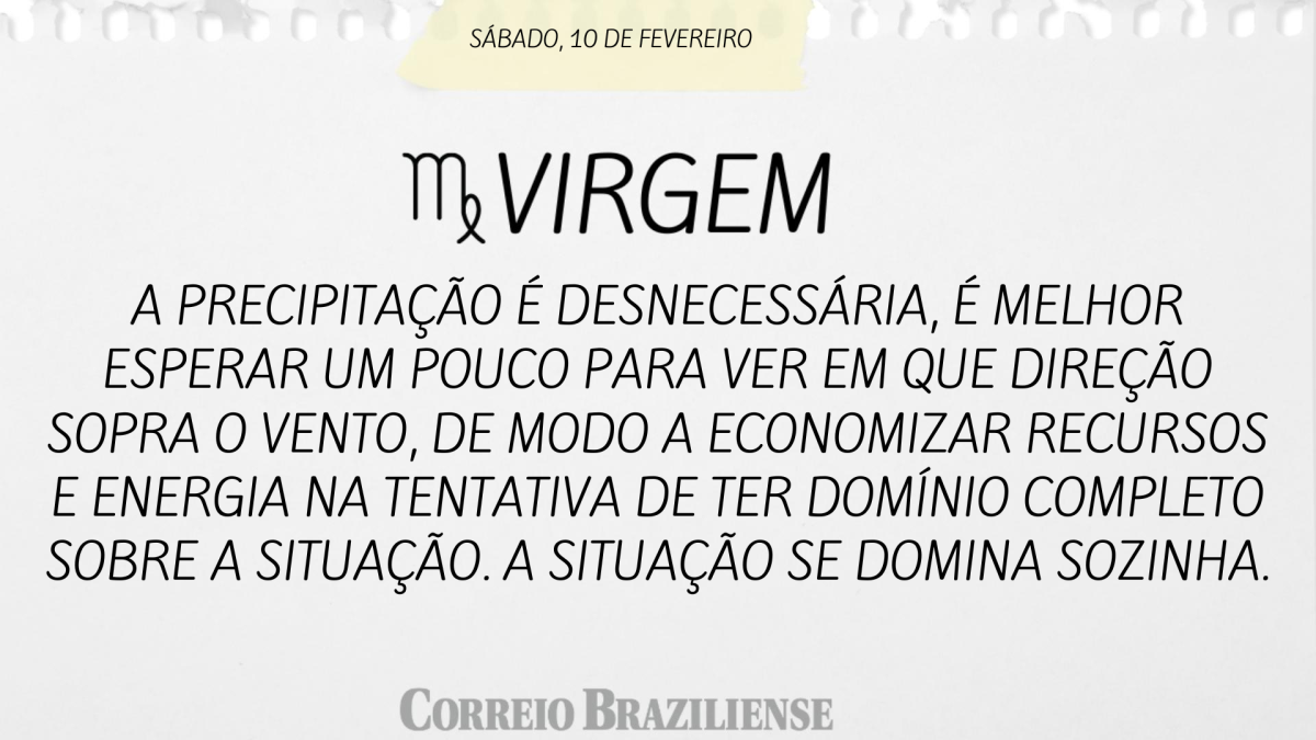 VIRGEM  | 10 DE FEVEREIRO