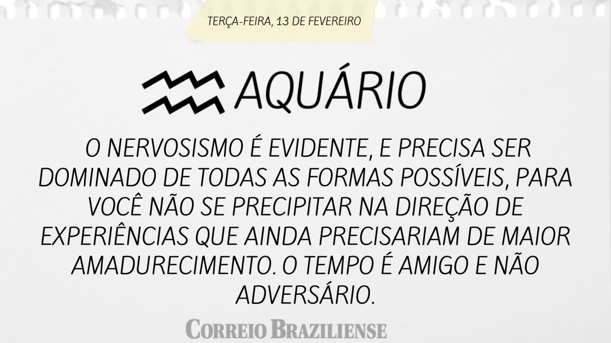 AQUÁRIO  | 13 DE FEVEREIRO