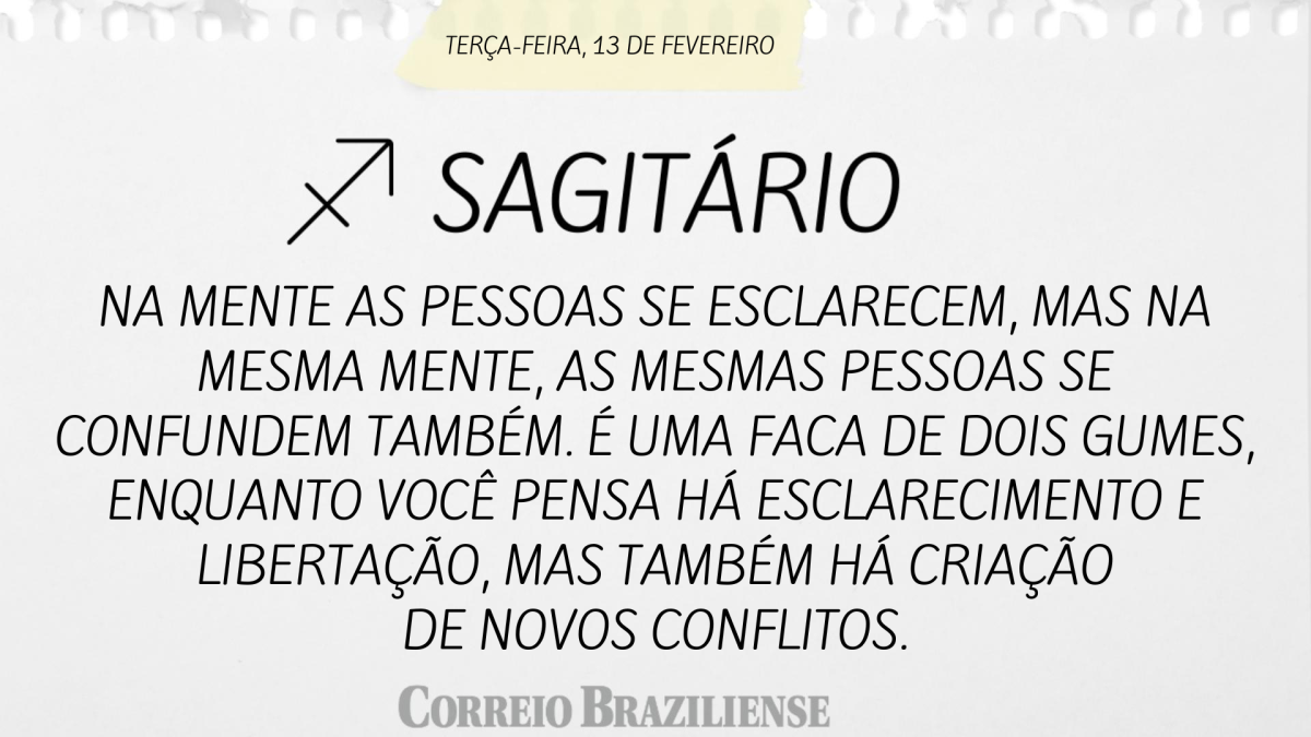 SAGITÁRIO  | 13 DE FEVEREIRO