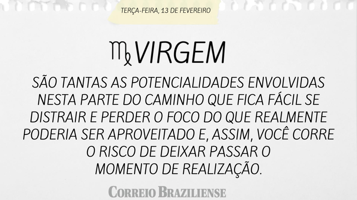 VIRGEM | 13 DE FEVEREIRO