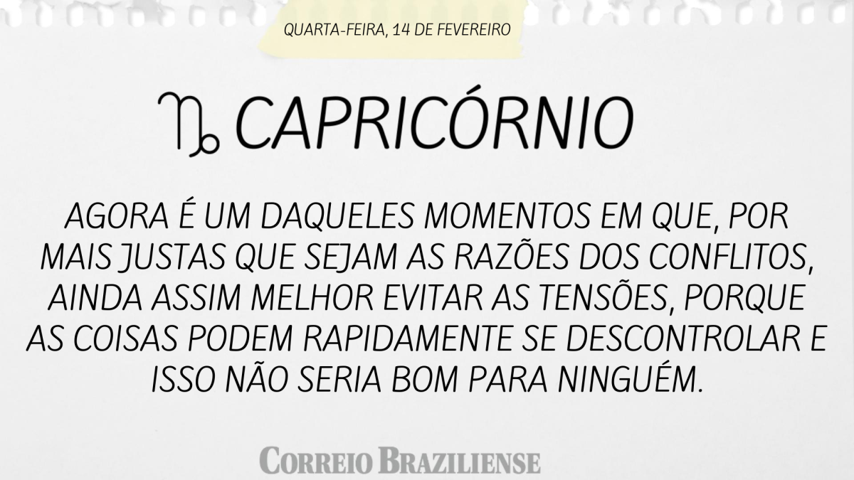 CAPRICÓRNIO  | 14 DE FEVEREIRO