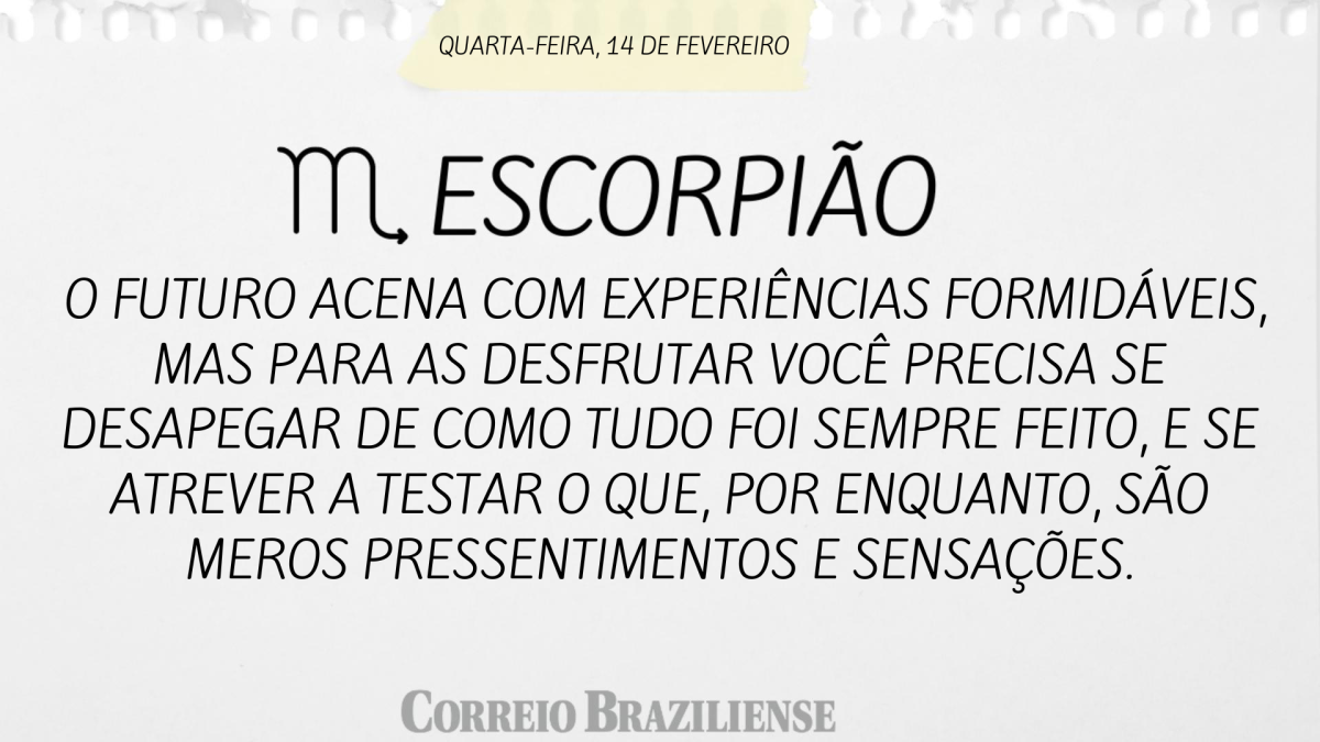 ESCORPIÃO  | 14 DE FEVEREIRO