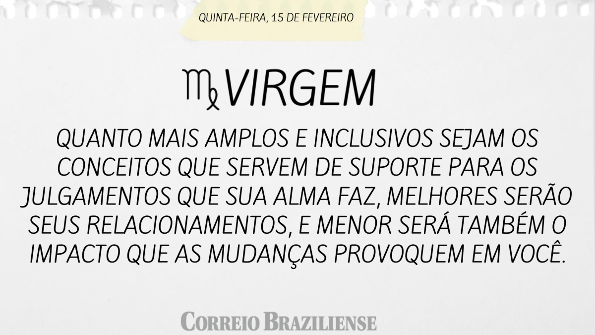 VIRGEM | 15 DE FEVEREIRO