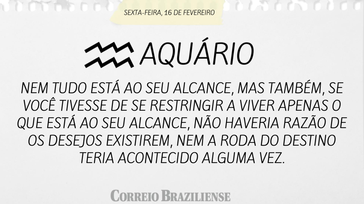 AQUÁRIO  | 16 DE FEVEREIRO