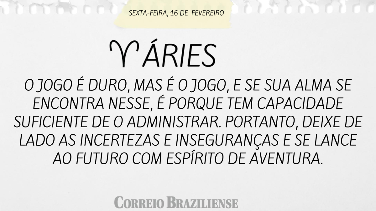 ÁRIES  | 16 DE FEVEREIRO