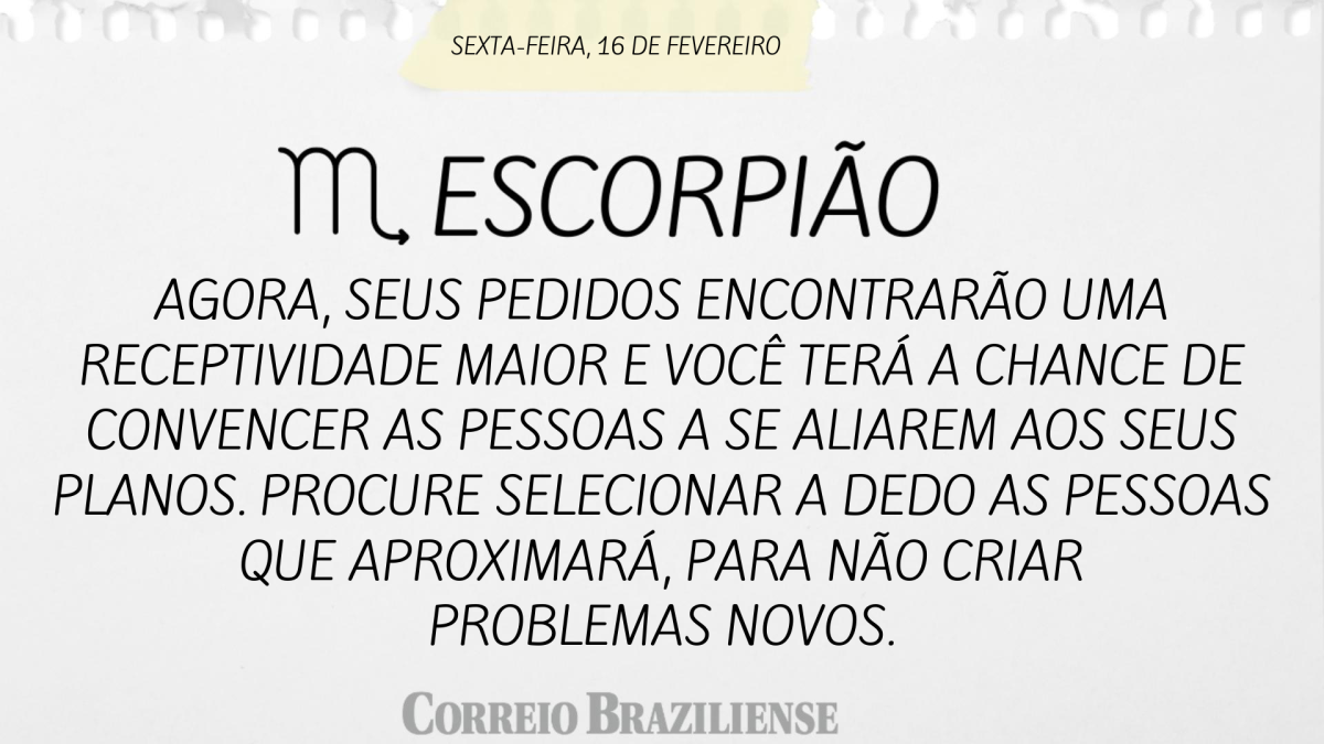 ESCORPIÃO  | 16 DE FEVEREIRO