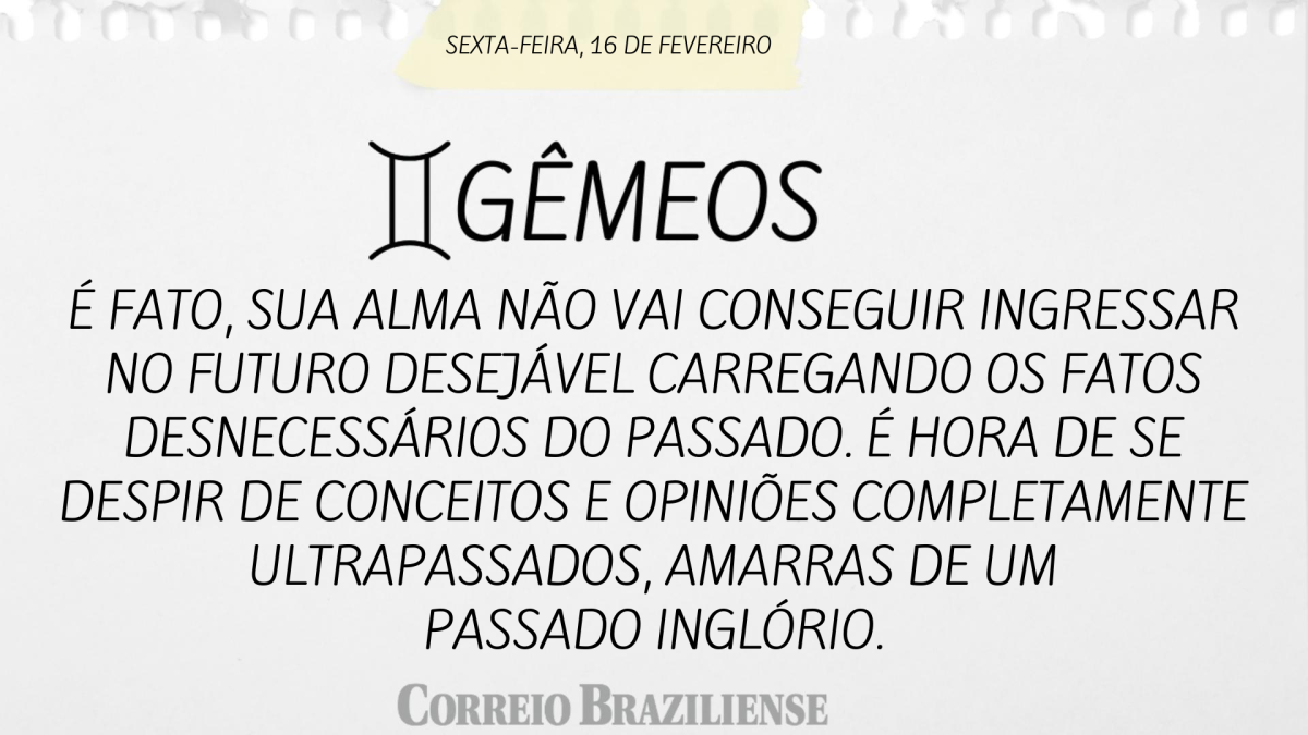 GÊMEOS  | 16 DE FEVEREIRO