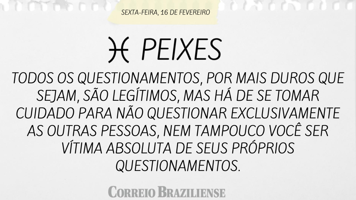 PEIXES  | 16 DE FEVEREIRO