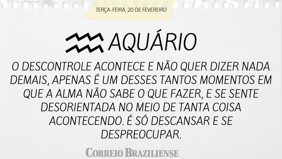 AQUÁRIO | 20 DE FEVEREIRO