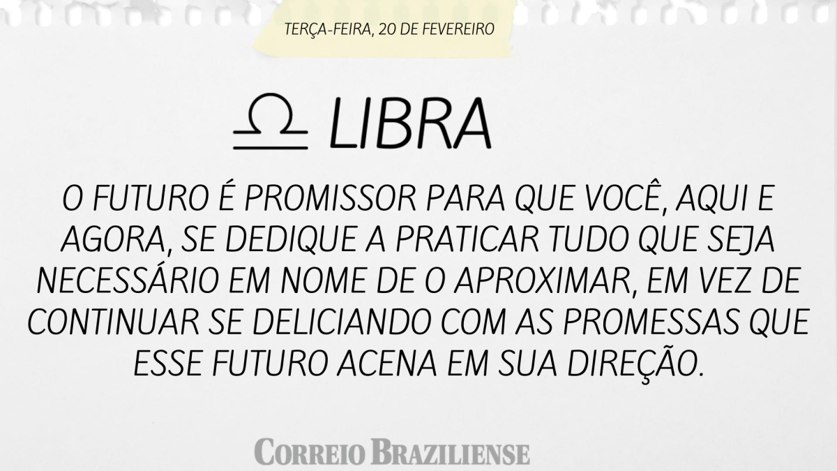 LIBRA | 20 DE FEVEREIRO