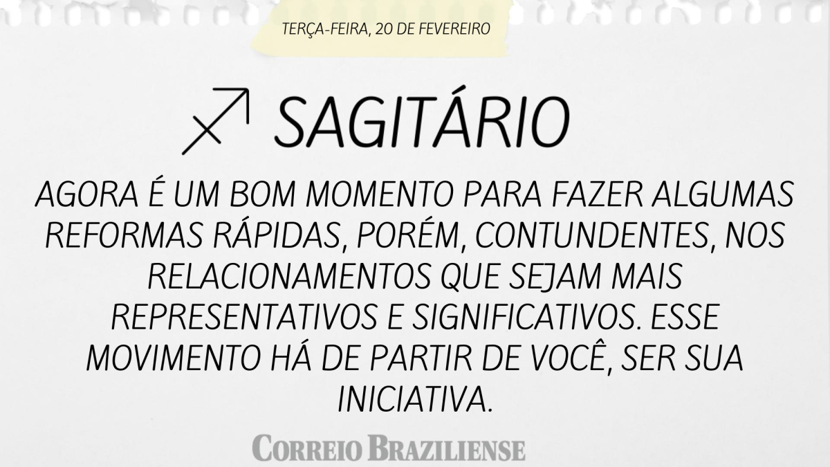 SAGITÁRIO | 20 DE FEVEREIRO