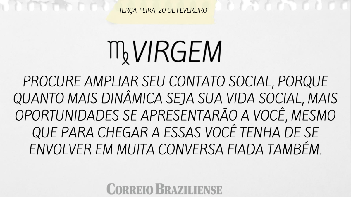 VIRGEM | 20 DE FEVEREIRO