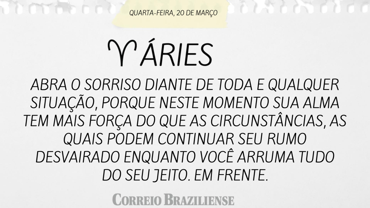 ÁRIES | 20 DE MARÇO