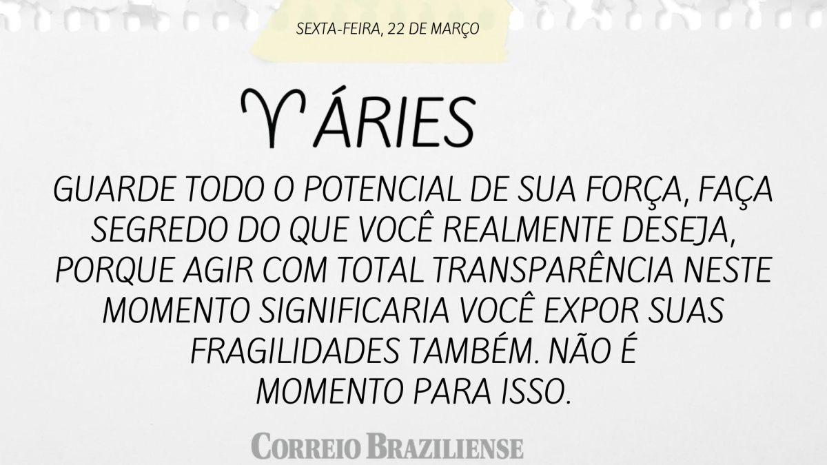 ÁRIES | 22 DE MARÇO