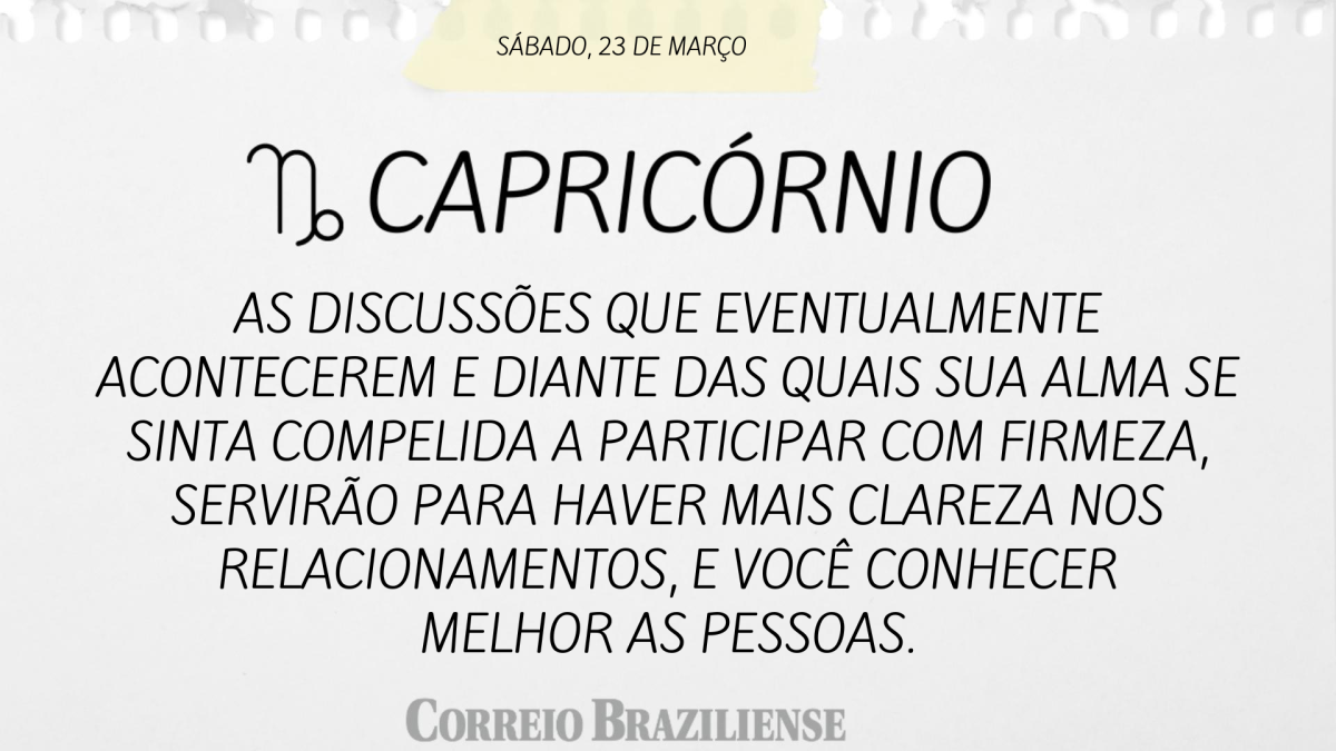 CAPRICÓRNIO  | 23 DE MARÇO