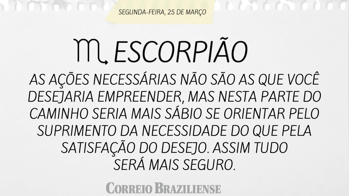 ESCORPIÃO  | 25 DE MARÇO