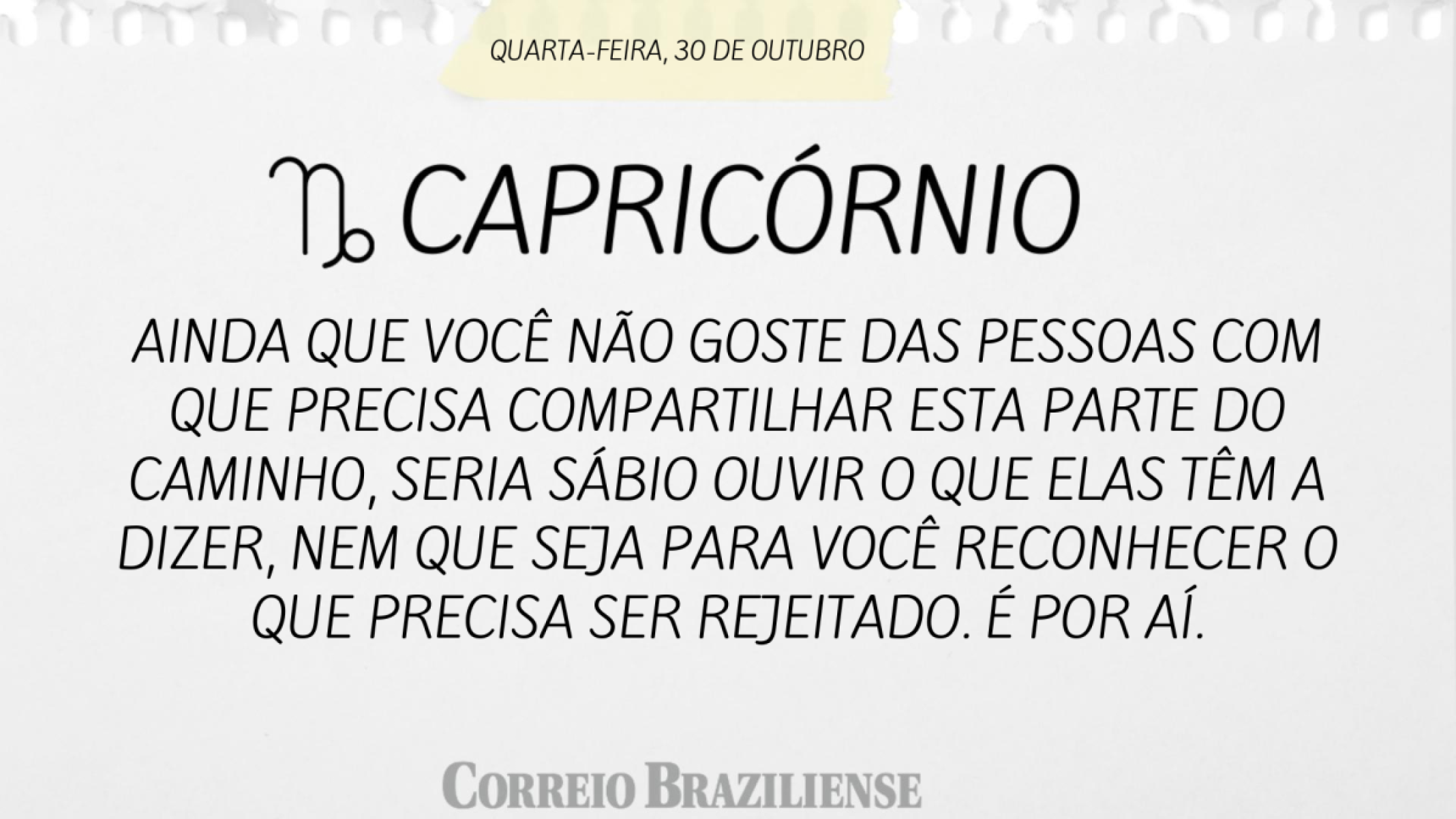 CAPRICÓRNIO | 30 DE OUTUBRO