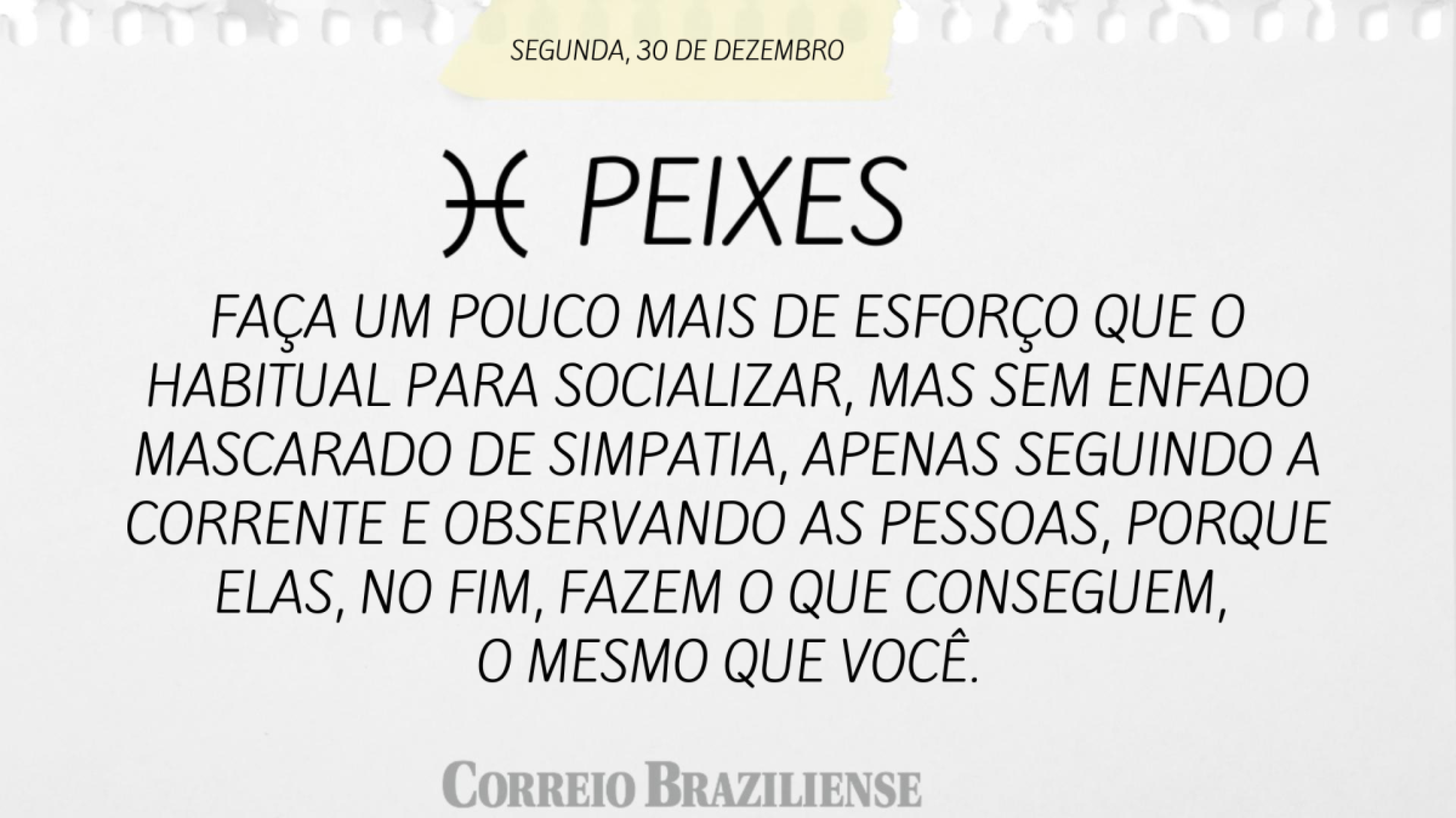 PEIXES | 30 DE DEZEMBRO