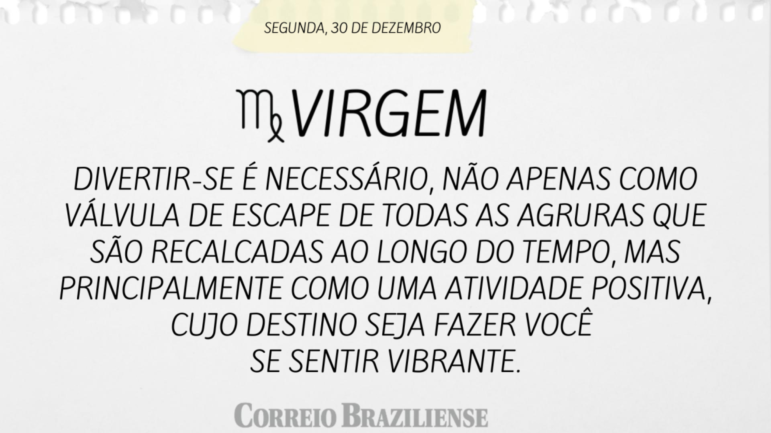 VIRGEM | 30 DE DEZEMBRO