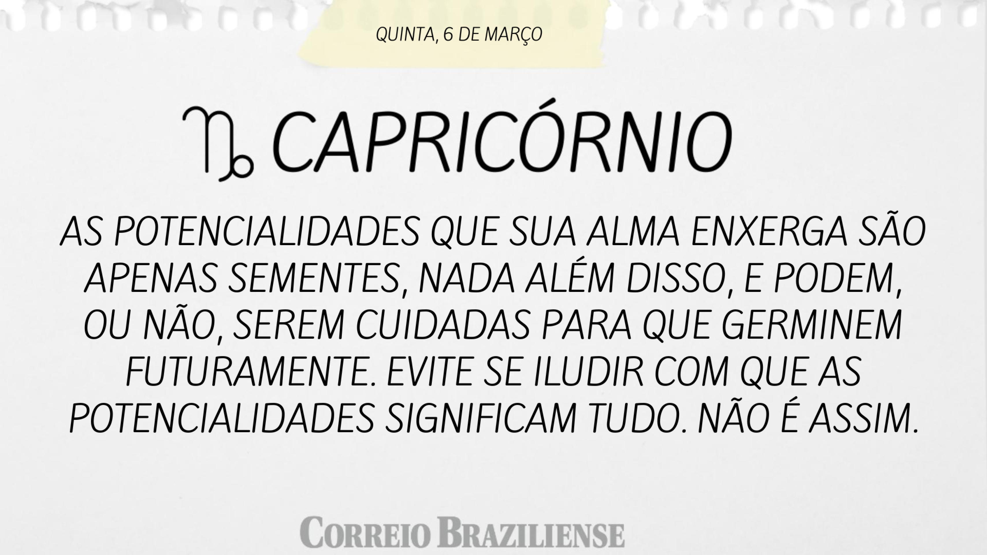 CAPRICÓRNIO | 6 DE MARÇO