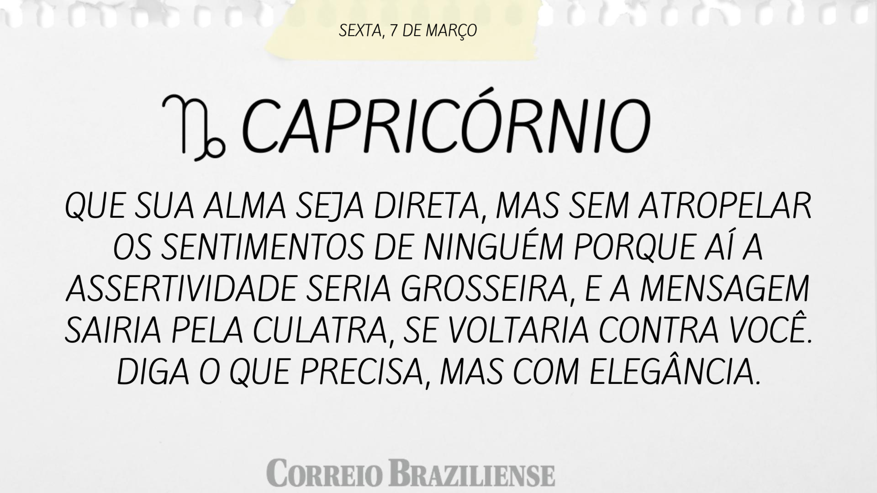 CAPRICÓRNIO | 7 DE MARÇO