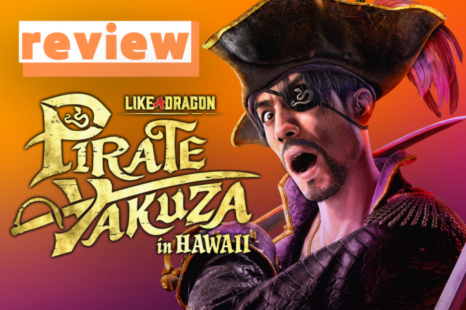Like a Dragon: Pirate Yakuza in Hawaii é uma aventura inusitada e maravilhosa
