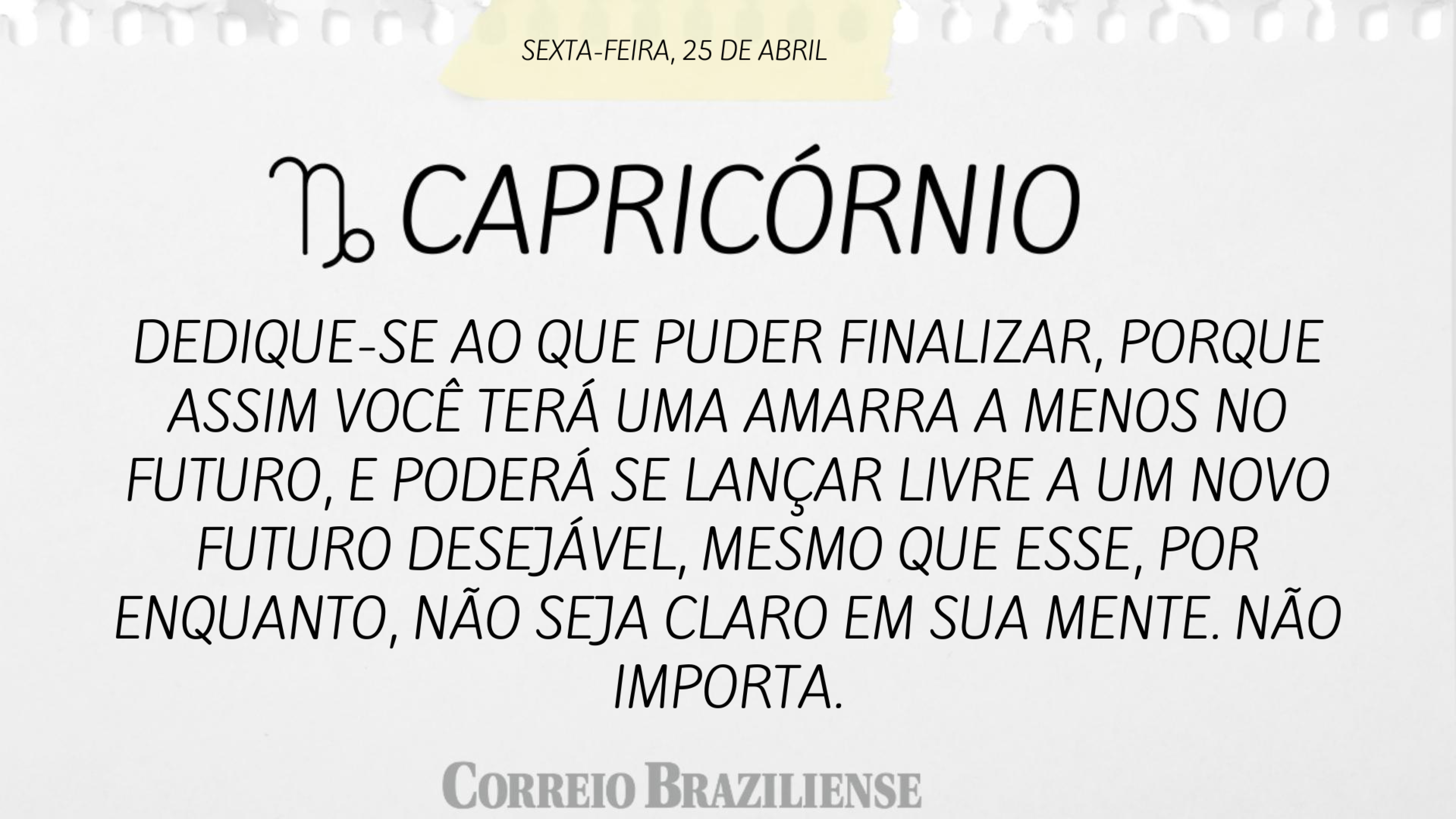 CAPRICÓRNIO | 25 DE ABRIL