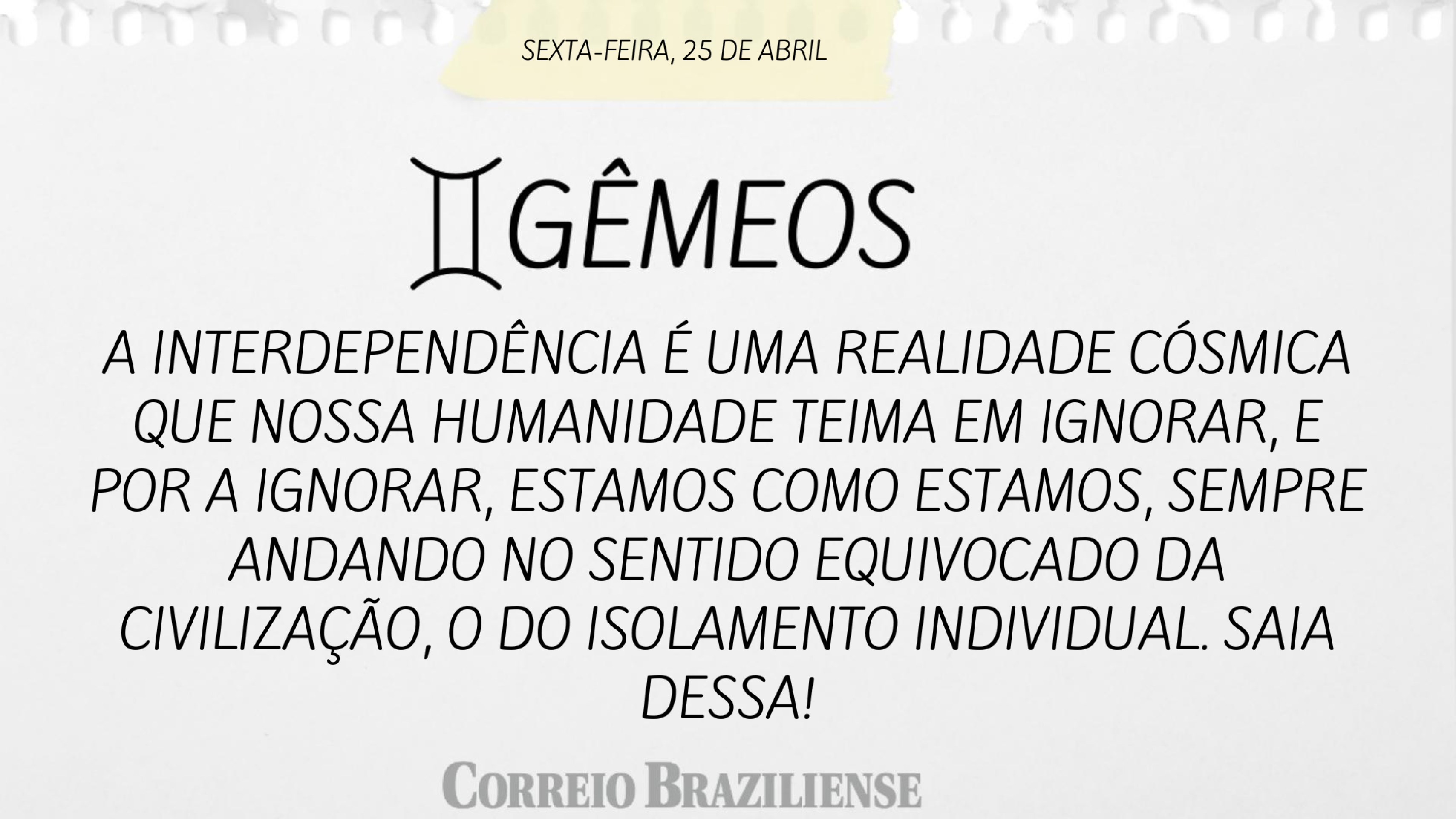 GÊMEOS | 25 DE ABRIL