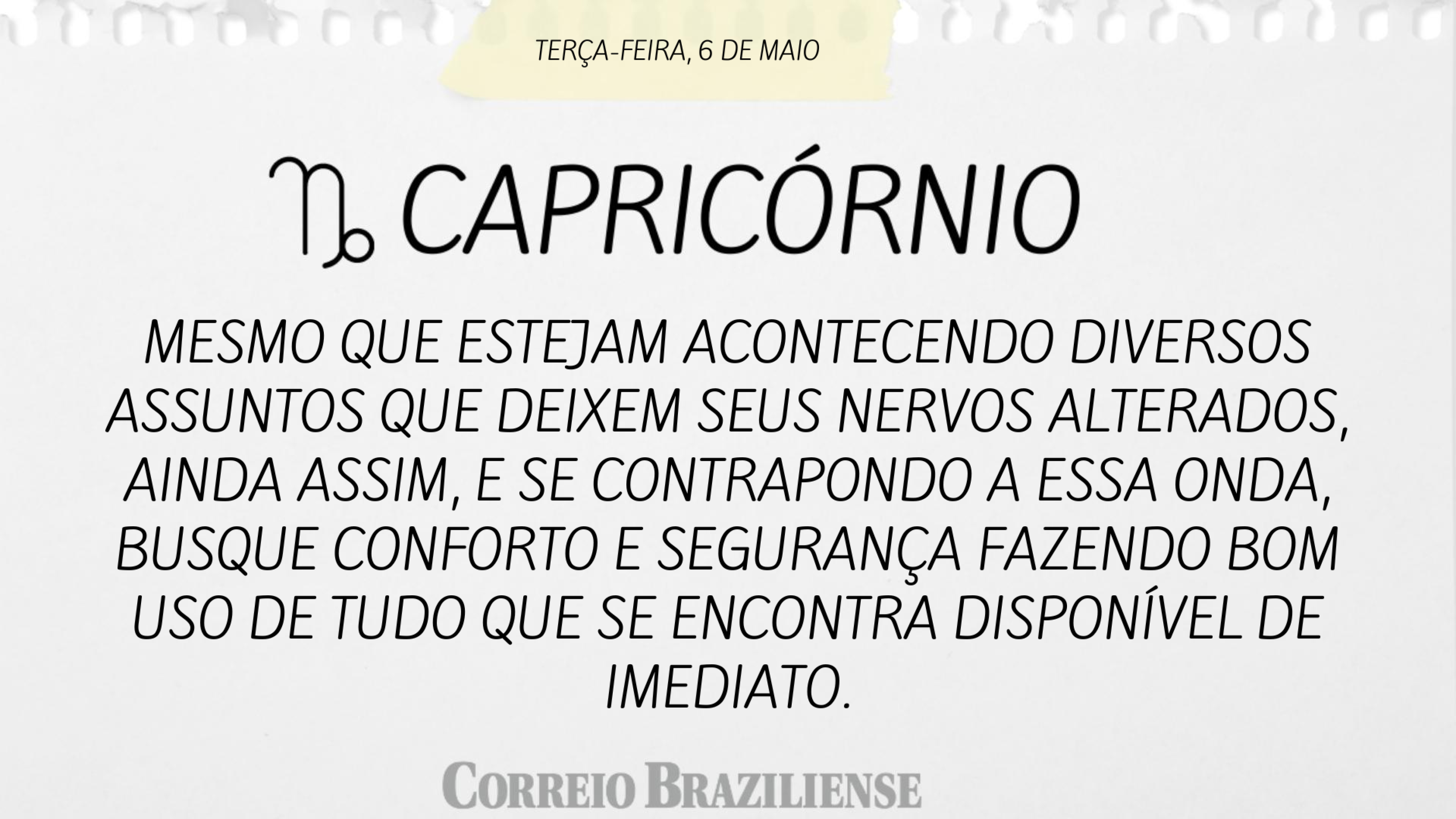 CAPRICÓRNIO | 6 DE MAIO