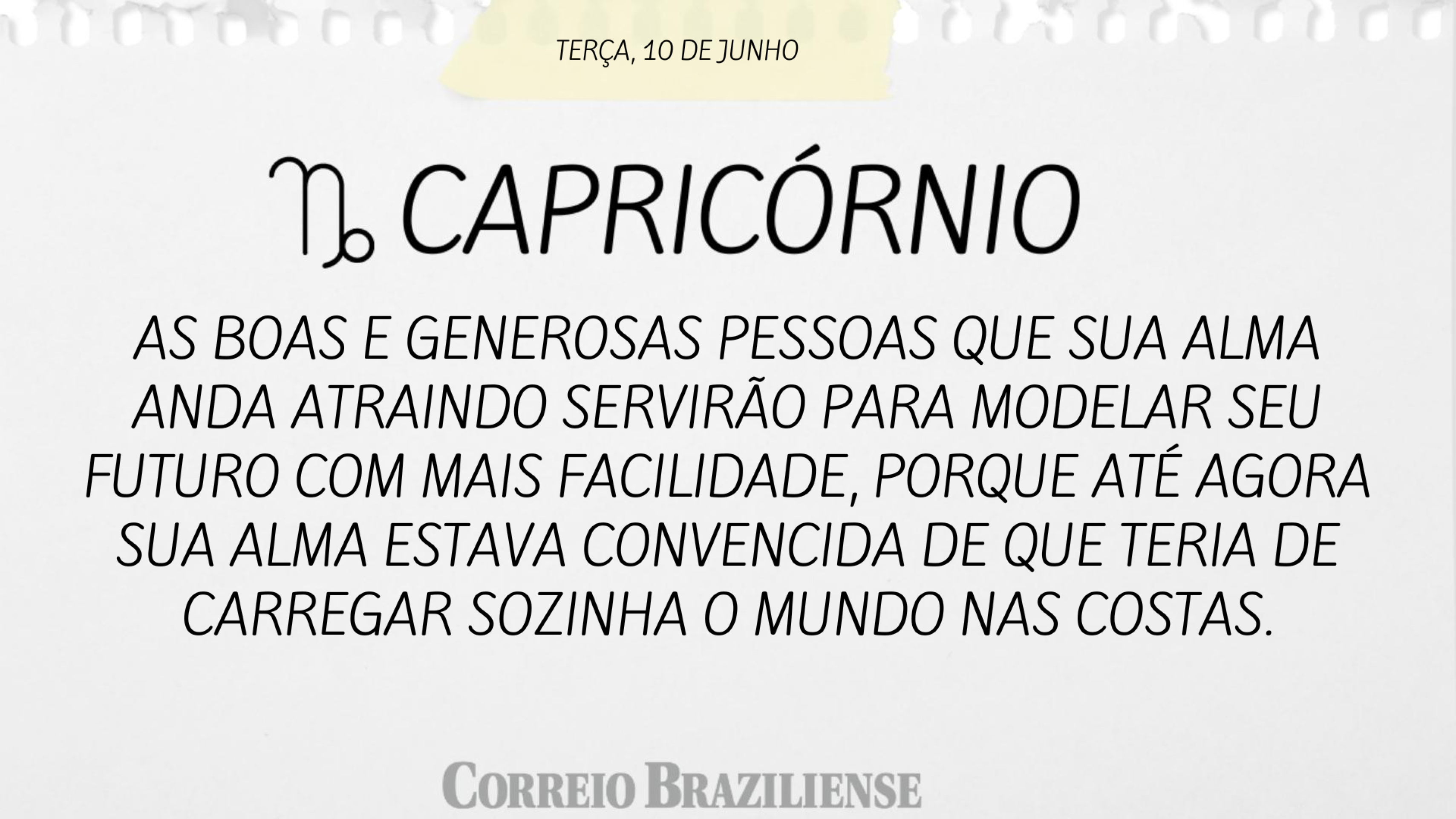 CAPRICÓRNIO | 10 DE JUNHO