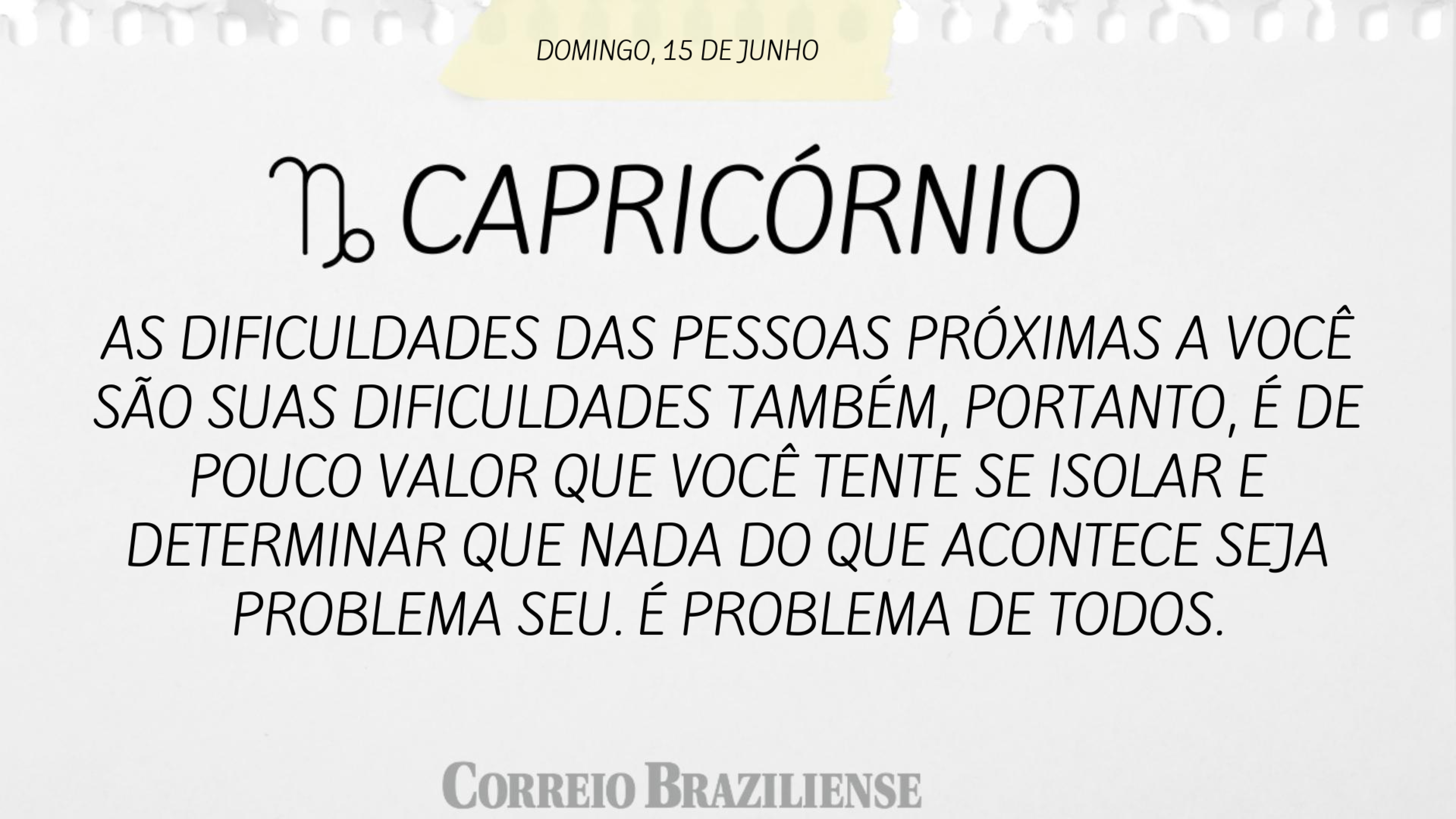 CAPRICÓRNIO | 15 DE JUNHO