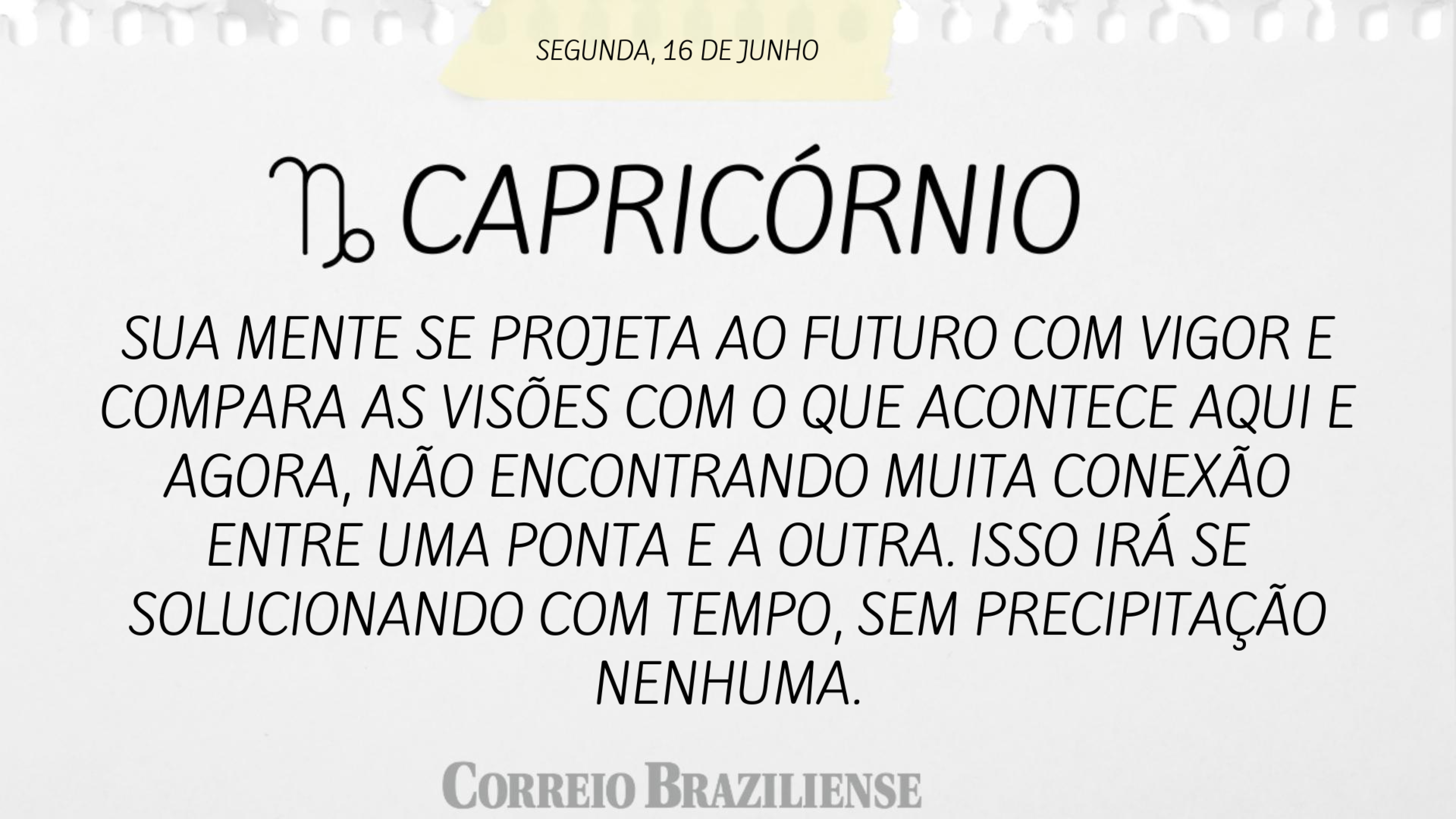 CAPRICÓRNIO | 16 DE JUNHO